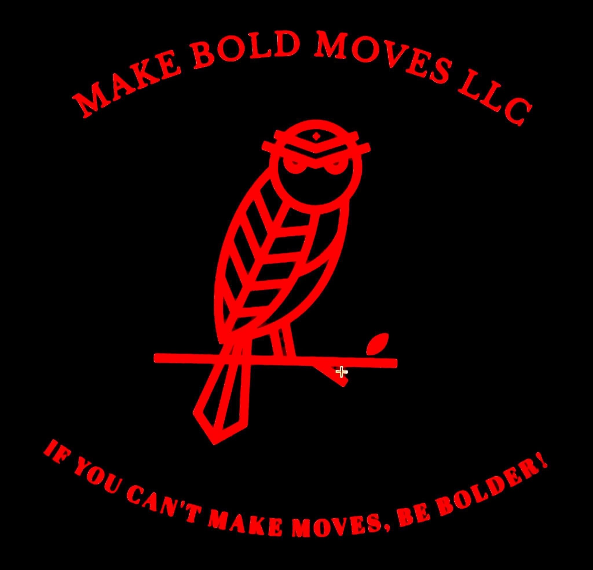 Make Bold Moves